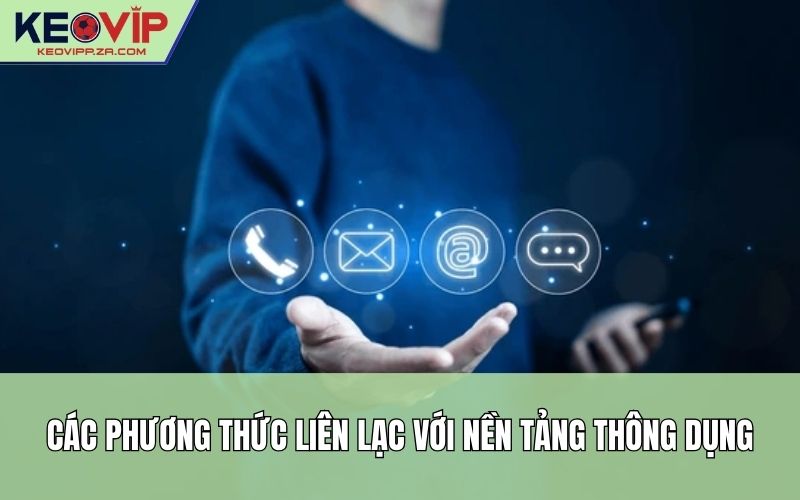 Các phương thức liên lạc với nền tảng thông dụng