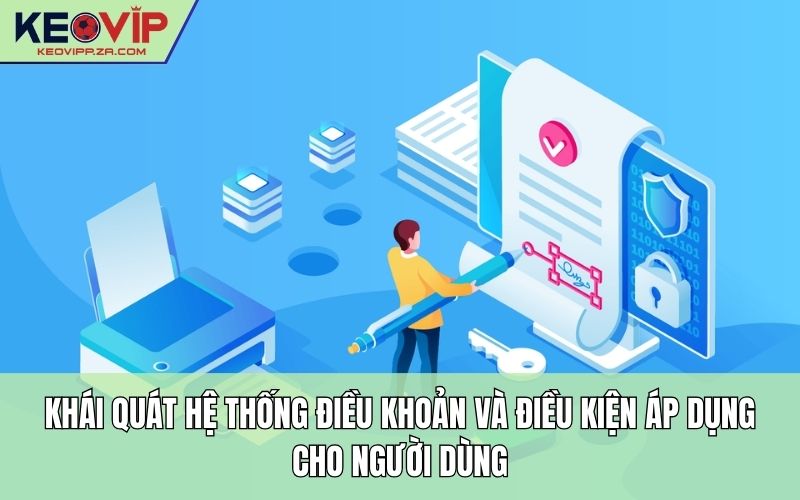 Khái quát hệ thống điều khoản và điều kiện áp dụng cho người dùng