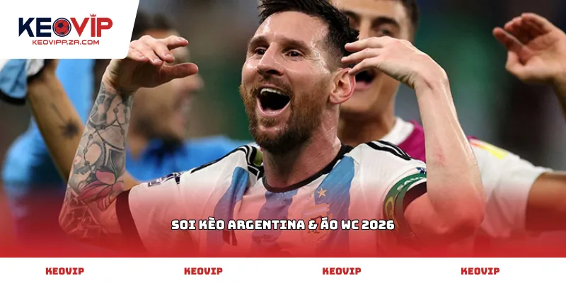 soi kèo Argentina & Áo WC 2026