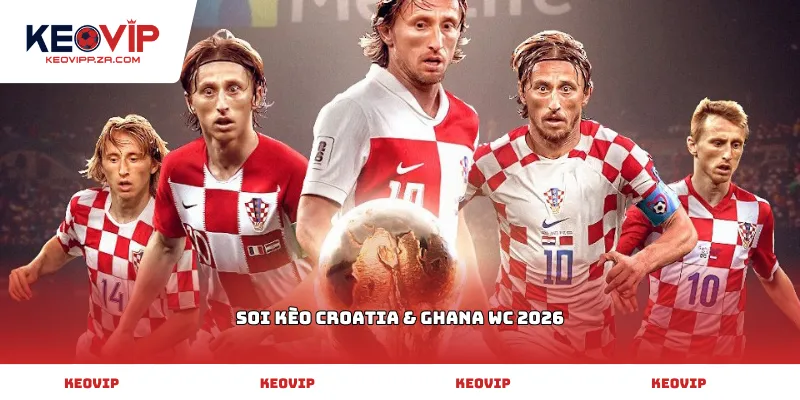 soi kèo Croatia & Ghana WC 2026