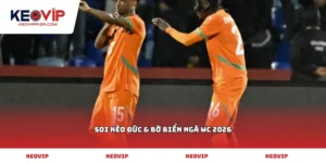 Soi kèo Đức & Bờ Biển Ngà WC 2026