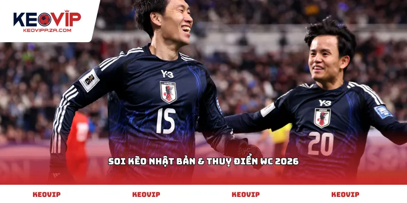 Soi kèo Nhật Bản & Thuỵ Điển WC 2026