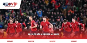 soi kèo Séc & Mexico WC 2026