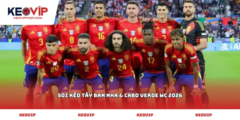 soi kèo Tây Ban Nha & Cabo Verde WC 2026
